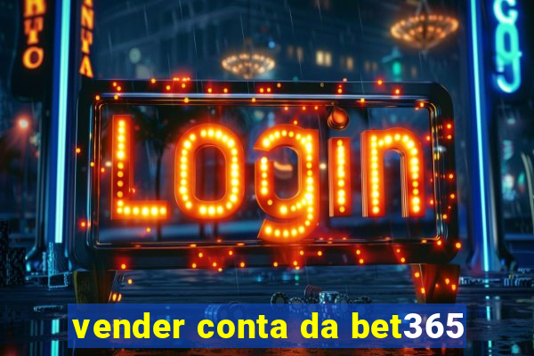 vender conta da bet365